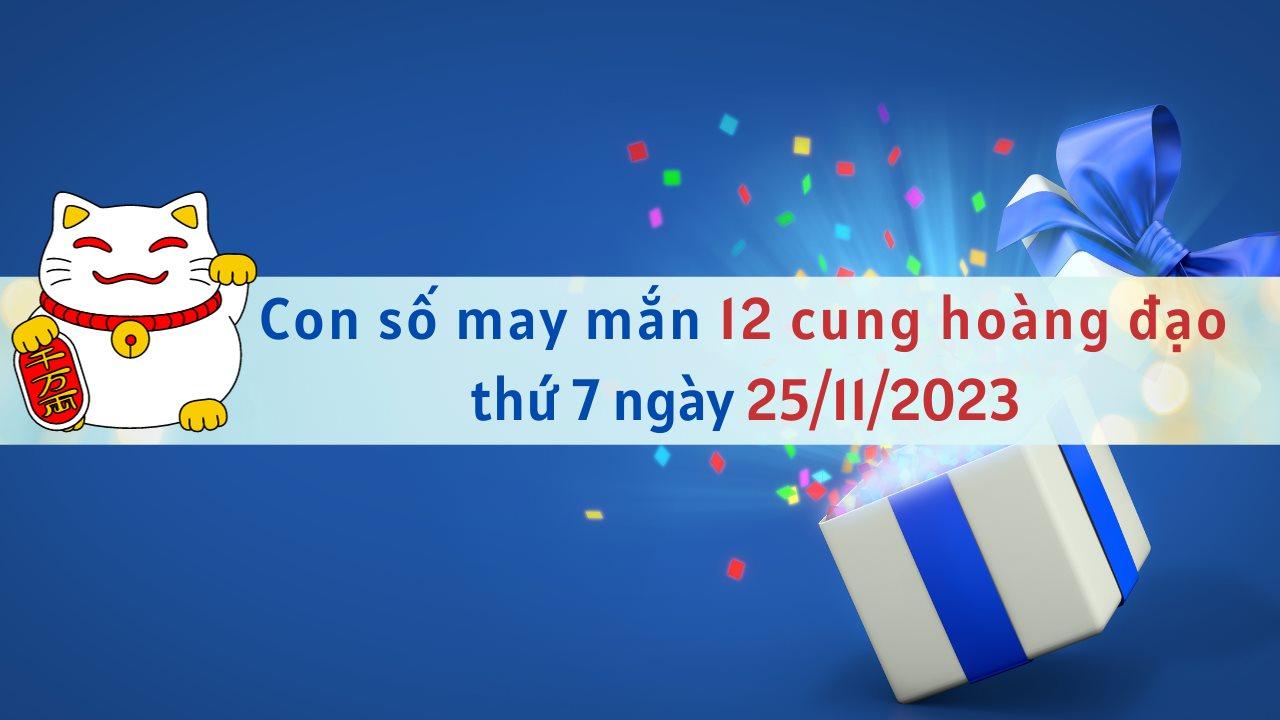 Con số may mắn hôm nay 12 cung hoàng đạo ngày 25/11/2023