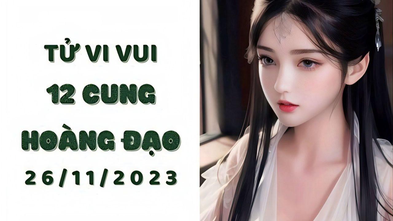 Tử vi vui 12 cung hoàng đạo Chủ Nhật ngày 26/11: Song Tử nên học cách cư xử tinh tế, Thiên Bình bị đặt điều