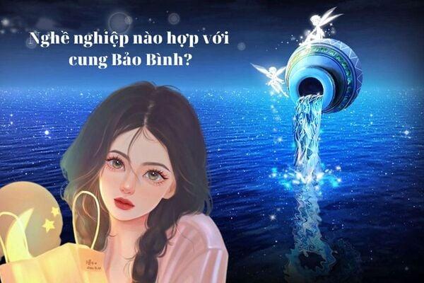 Nghề nghiệp nào hợp với cung Bảo Bình?