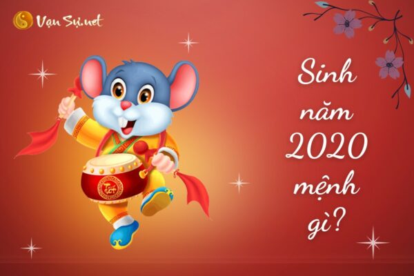 Sinh Năm 2020 Mệnh Gì? Tuổi Canh Tý Hợp Tuổi Nào, Màu Gì?