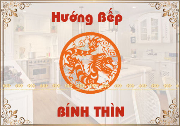 Gợi ý cách xác định hướng bếp tuổi Bính Thìn đúng nhất.