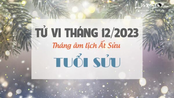 Tu vi thang 12/2023 tuoi Suu am lich