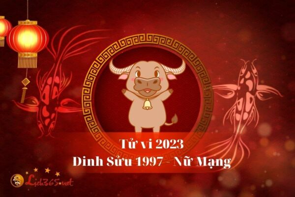 Tử Vi Tuổi Đinh Sửu 1997 Nữ Mạng Năm 2023