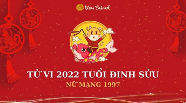 Tử Vi Tuổi Đinh Sửu Năm 2022 – Nữ Mạng 1997 Chi Tiết