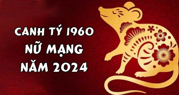 Xem tử vi tuổi Canh Tý 1960 - Nữ mạng năm 2024 CHI TIẾT NHẤT 